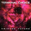 Terminal Choice - 2000 Ominous Future