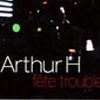 Arthur H - 1997 FETE TROUBLE-live