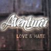 Aventura - 2003 Love & Hate