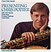 Chris Potter - 1992 Presenting Chris Potter 