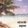 Cock On Dub - 2003 Sungrown