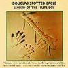Douglas Spotted Eagle - 2001- Legend Of The Flute Boy
