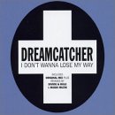 Dreamcatcher - 2001 I Don't Wanna Lose My Way (сингл)