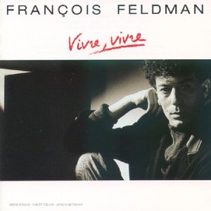 Francois Feldman - 1989 Vivre, Vivre