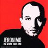 Jeronimo - 2002 Un monde sans moi