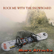 Mars Attacks - Rock me with the Snowboard (c) 2006 – 2007