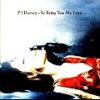P. J. Harvey - 1995 То Bring You My Love