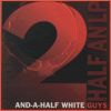 Two & a Half White Guys - 1998 Half an LP (EP)